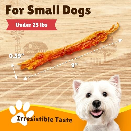 Dog treat for small dogs under 25 lbs, 9 inches long.